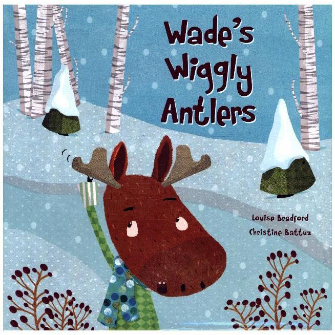 Bradford:Wade's Wiggly Antlers, Kinderbücher von Louise Bradford
