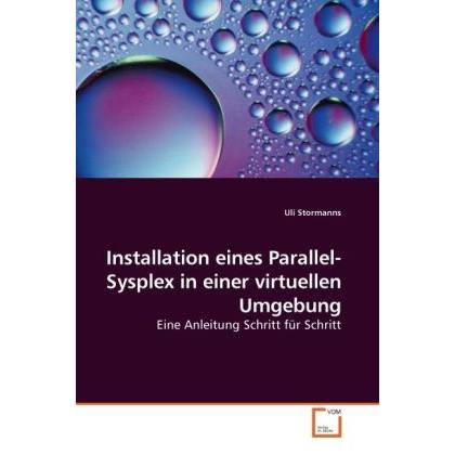 Installation eines Parallel-Sysplex in einer virtuellen Umgebung, Fachbücher von Uli Stormanns