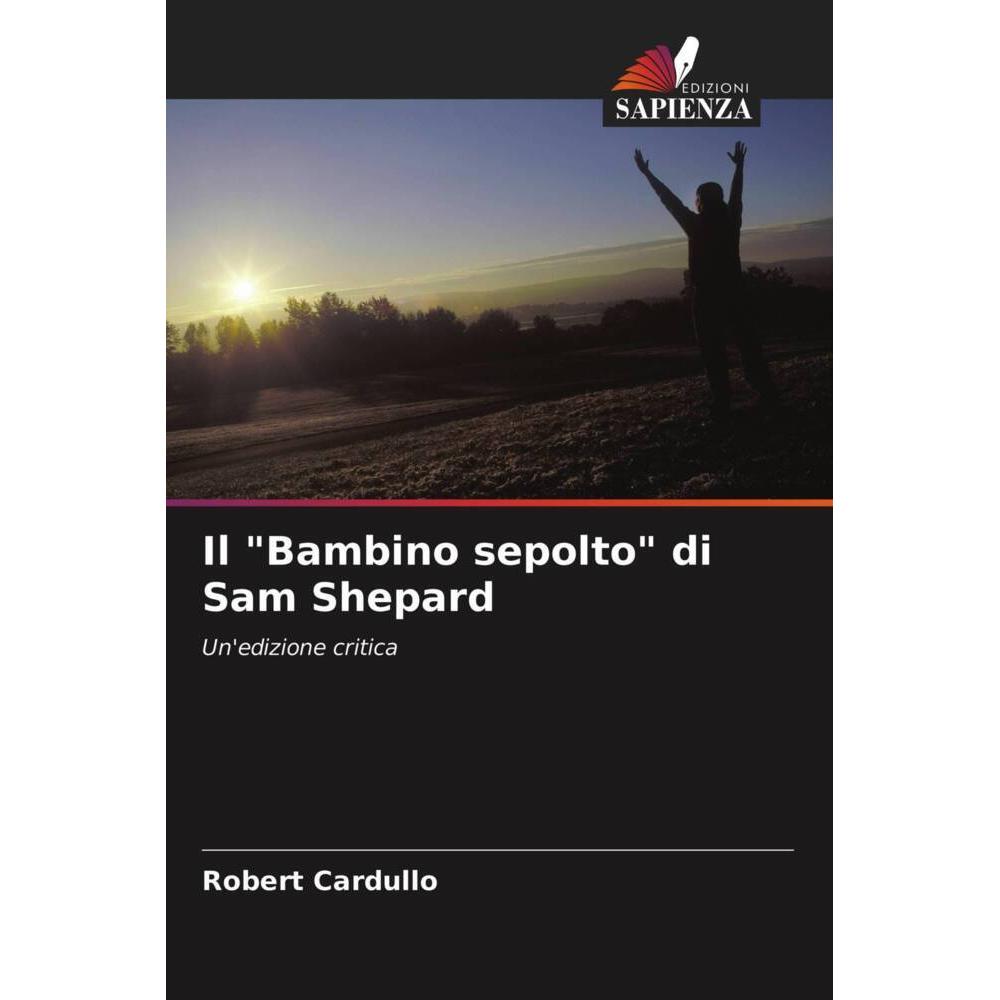 Il 'Bambino sepolto' di Sam Shepard, Fachbücher von Robert Cardullo