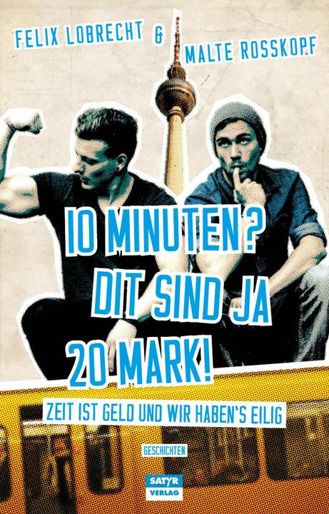 Produktbild 10 Minuten? Dit sind ja 20 Mark! (Deutsch, Felix Lobrecht, Malte Rosskopf, 2015)
