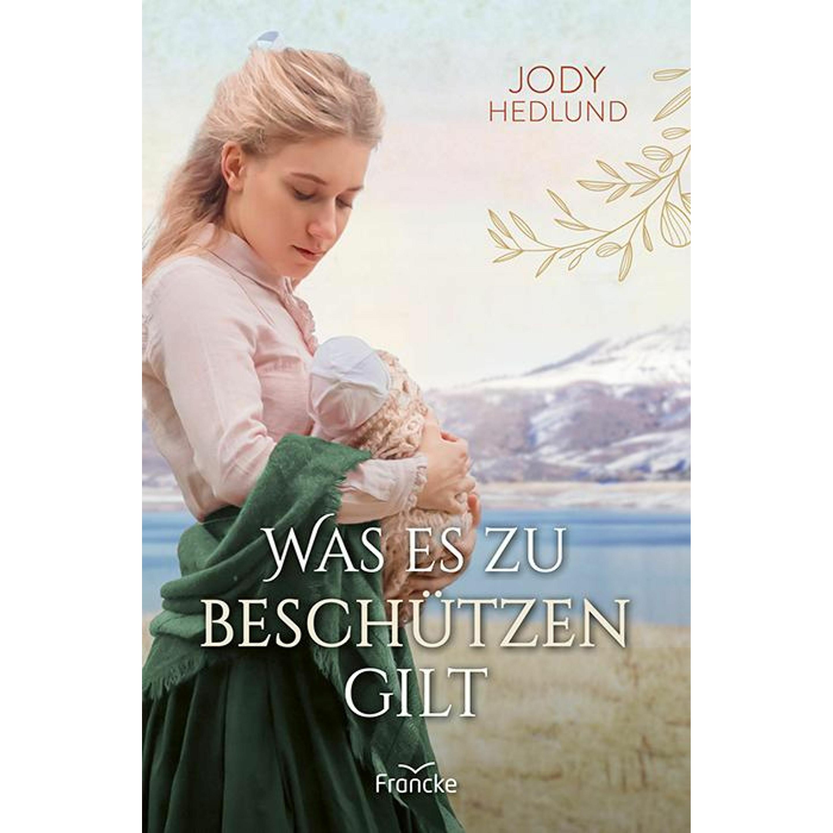 Was es zu beschützen gilt, Belletristik von Jody Hedlund