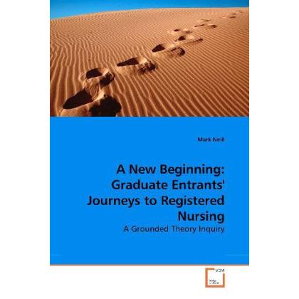 A New Beginning: Graduate Entrants' Journeys to Registered Nursing, Fachbücher