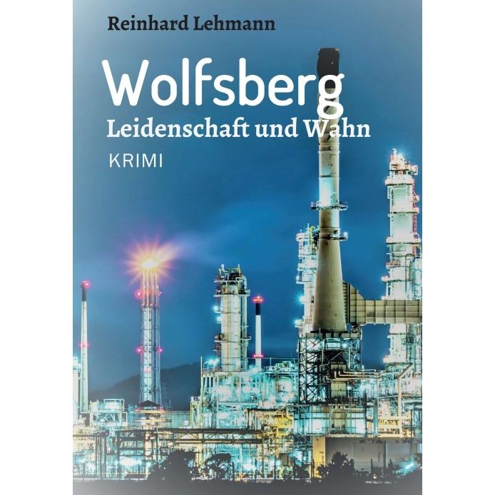 Wolfsberg - Leidenschaft und Wahn, Belletristik von Reinhard Lehmann