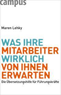Produktbild Was Ihre Mitarbeiter wirklich von Ihnen erwarten (Deutsch, Maren Lehky, 2009)