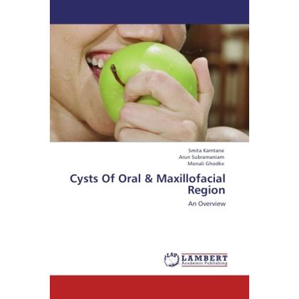 Cysts Of Oral & Maxillofacial Region, Fachbücher von Arun Subramaniam, Smita Kamtane, Monali Ghodke