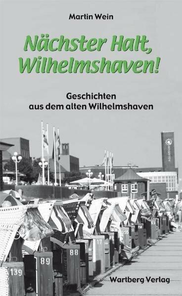 Produktbild Nächster Halt, Wilhelmshaven! (Deutsch, Martin Wein, 2011)