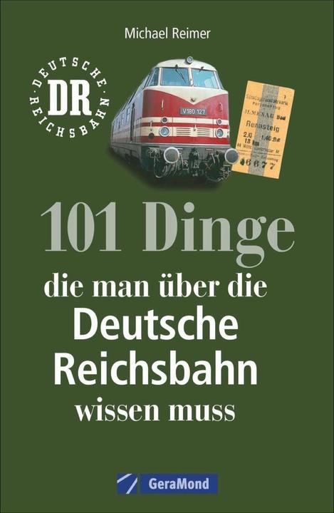 Produktbild 101 Dinge, die man über die Deutsche Reichsbahn wissen muss (Deutsch, Michael Reimer, 2018)