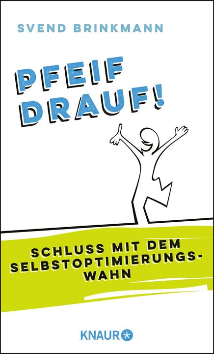 Produktbild Pfeif drauf! (Deutsch, Prof. Dr. Svend Brinkmann, 2018)