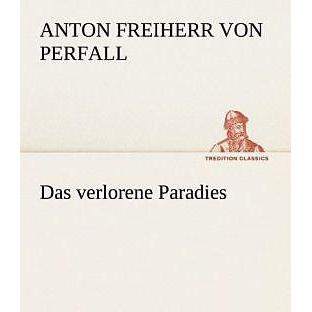 Das verlorene Paradies, Belletristik von Anton von Perfall