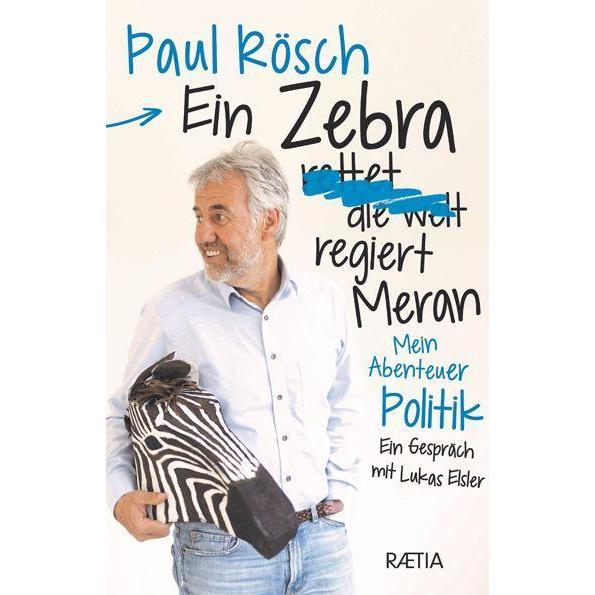 Thumbnail - Edition Raetia Ein Zebra (rettet die Welt) regiert Meran. (Paul Elsler, Lukas Elsler, Deutsch), Sonstige Literatur