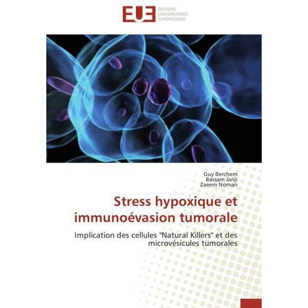 Stress hypoxique et immunoévasion tumorale, Fachbücher von Bassam Janji, Zaeem Noman, Guy Berchem