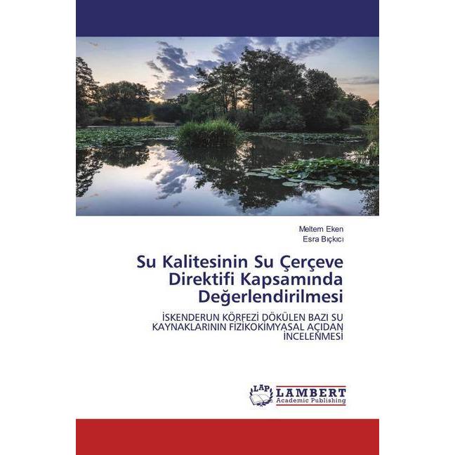 Su Kalitesinin Su Çerçeve Direktifi Kapsaminda Degerlendirilmesi, Fachbücher von Esra Biçkici, Meltem Eken