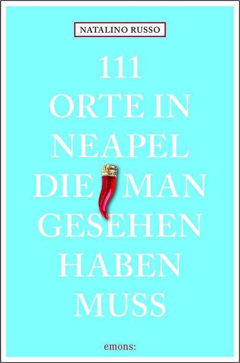 111 Orte in Neapel, die man gesehen haben muss (Tedesco, Natalino Russo, 2019)