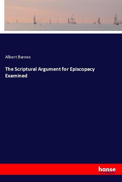 Immagine prodotto The Scriptural Argument for Episcopacy Examined (Copertina morbida)