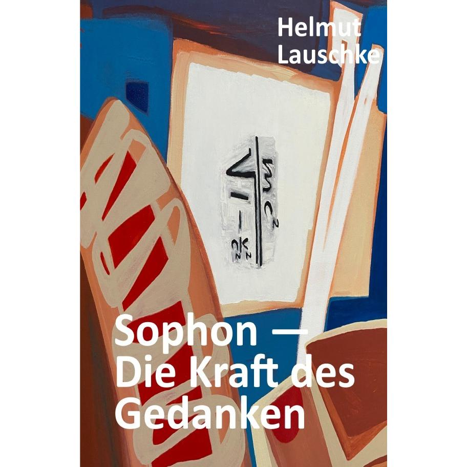 Sophon - Die Kraft des Gedanken, Belletristik von Helmut Lauschke