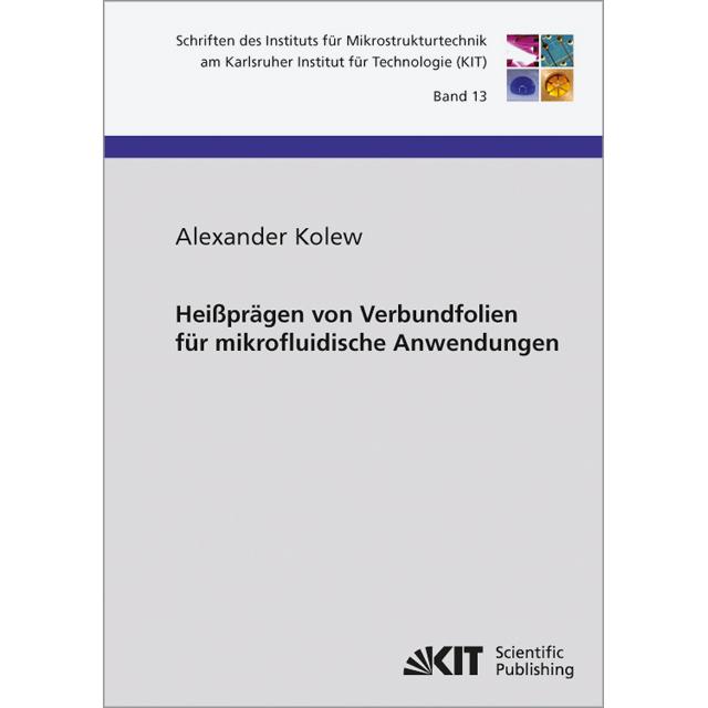 Heissprägen von Verbundfolien für mikrofluidische Anwendungen, Fachbücher von Alexander Kolew