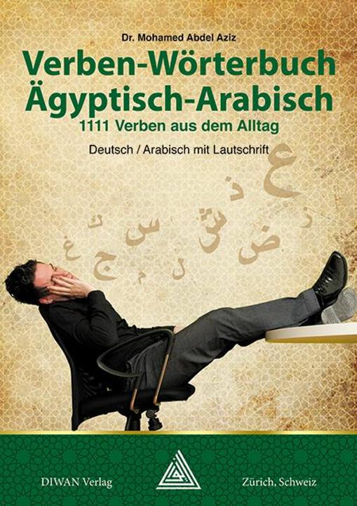 Produktbild Verben-Wörterbuch Ägyptisch-Arabisch (Deutsch, Arabisch, Mohamed Abdel Aziz, 2015)