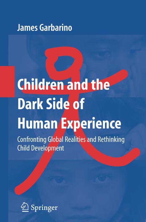 Children and the Dark Side of Human Experience (Englisch, James Garbarino, 2008)