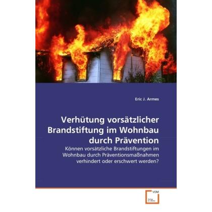 Verhütung vorsätzlicher Brandstiftung im Wohnbau durch Prävention, Fachbücher