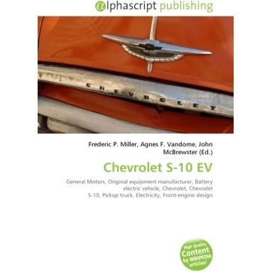 Chevrolet S-10 EV, Ratgeber von Agnes F. Vandome, Frederic P. Miller, John McBrewster