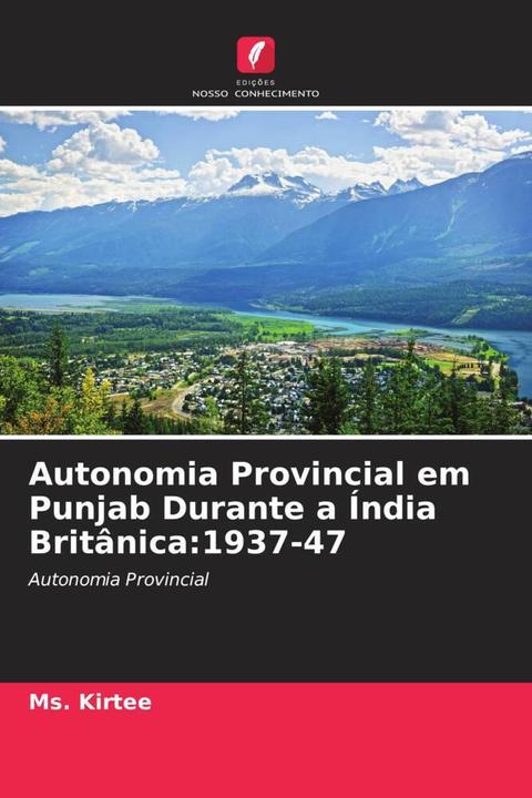 Produktbild Autonomia Provincial em Punjab Durante a Índia Britânica:1937-47 (Ms. Kirtee, 2023)