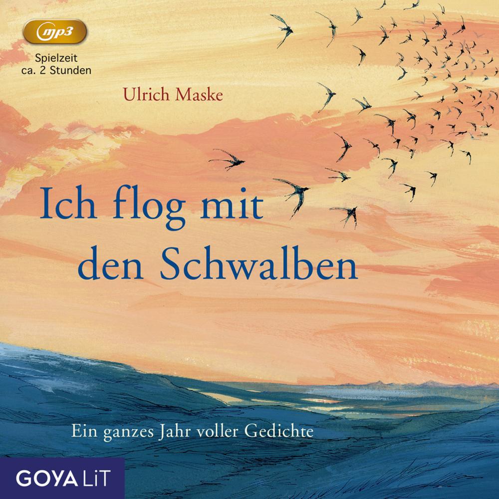 Ich Flog Mit Den Schwalben - Gedichte, Hörbücher von Ulrich Maske