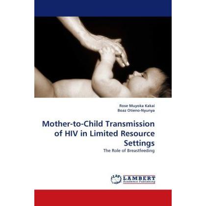 Mother-to-Child Transmission of HIV in Limited Resource Settings, Fachbücher von Rose Muyoka Kakai, Boaz Otieno-Nyunya