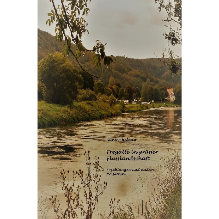 Fregatte in grüner Flusslandschaft, Belletristik von Günter Helmig