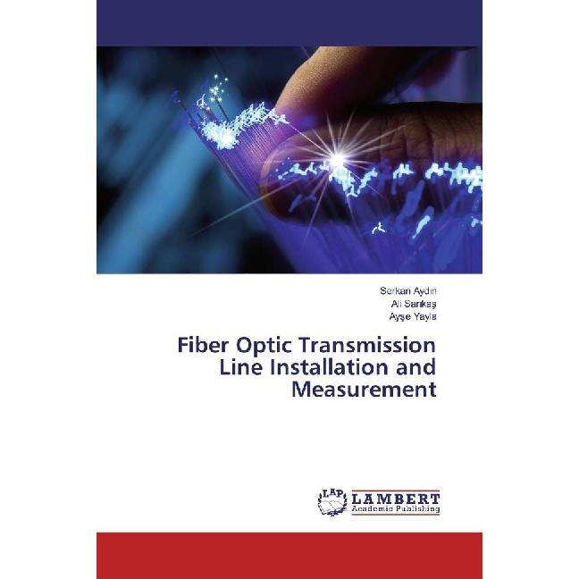 Fiber Optic Transmission Line Installation and Measurement, Fachbücher von Ayse Yayla, Ali Sar Kas, Serkan Aydn