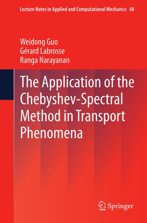 Produktbild The Application of the Chebyshev-Spectral Method in Transport Phenomena (Englisch, Gérard Labrosse, Ranga Narayanan, Weidong Guo, 2015)