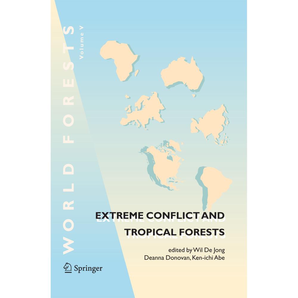 Extreme Conflict and Tropical Forests, Fachbücher von Wil de Jong, Deanna Donovan, Ken-ichi Abe