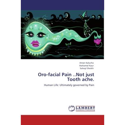 Oro-facial Pain..Not just Tooth ache., Fachbücher von Soheyl Sheikh, Aman Kalucha, Harkamal Kaur
