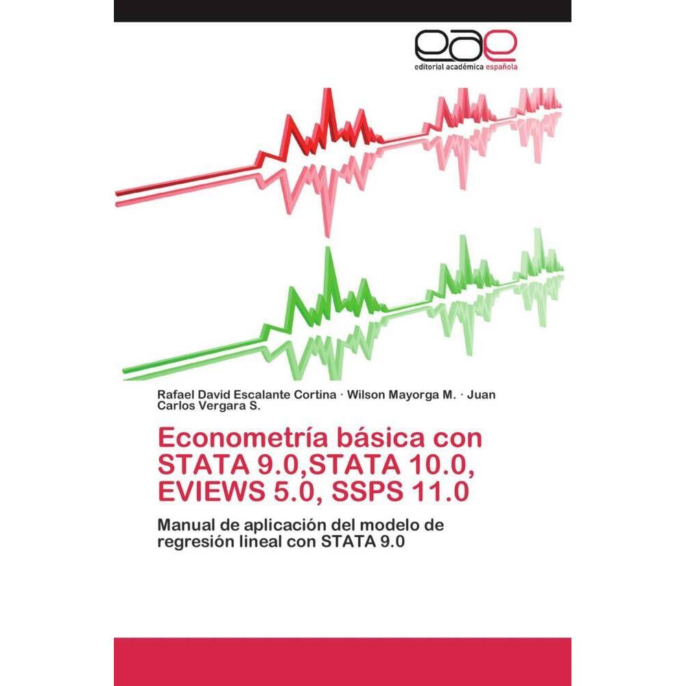 Econometría básica con STATA 9.0,STATA 10.0, EVIEWS 5.0, SSPS 11.0, Fachbücher
