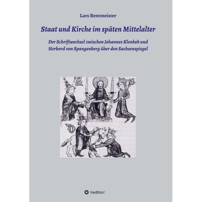 Staat und Kirche im späten Mittelalter, Fachbücher von Lars Rentmeister
