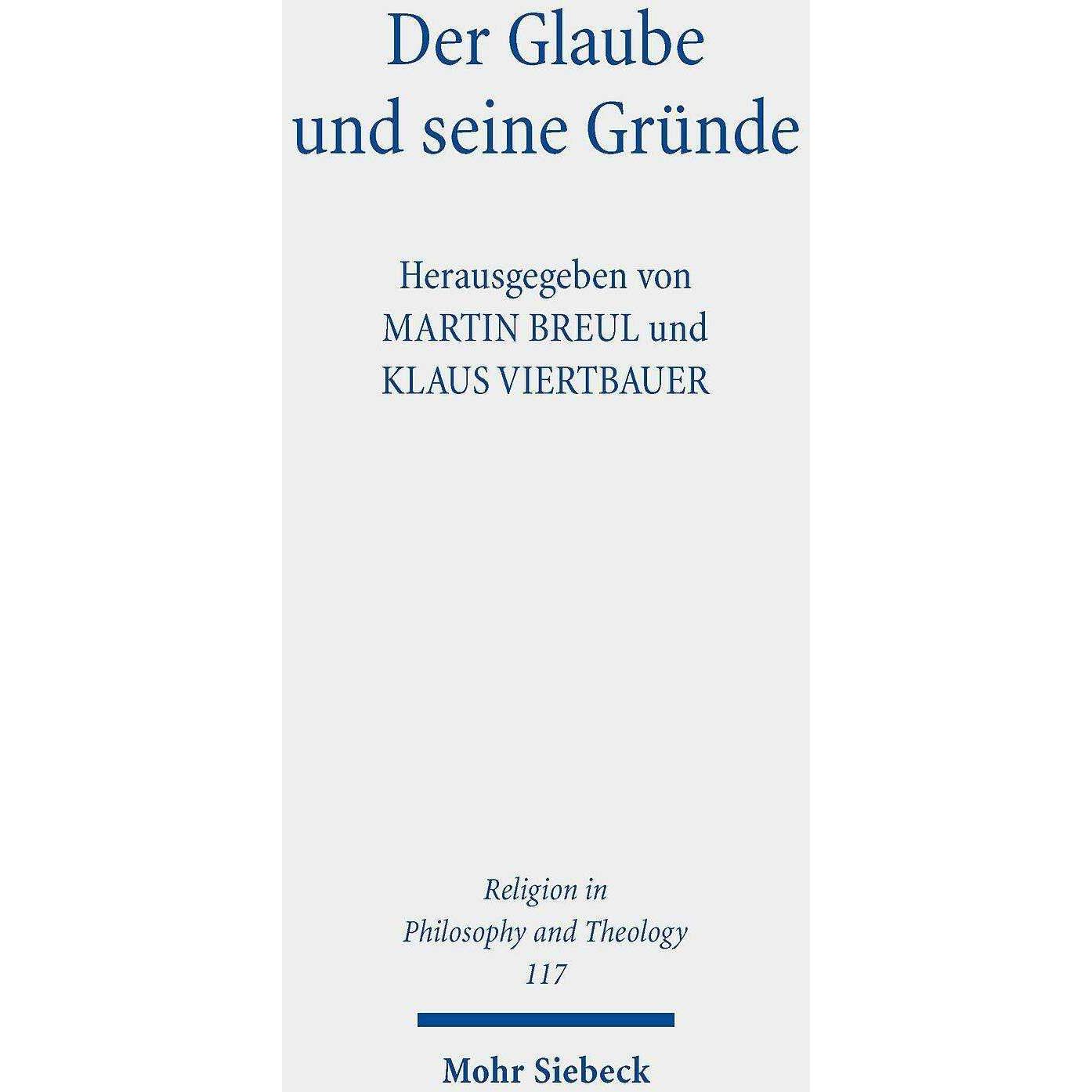 Der Glaube und seine Gründe, Fachbücher von Martin Breul, Klaus Viertbauer