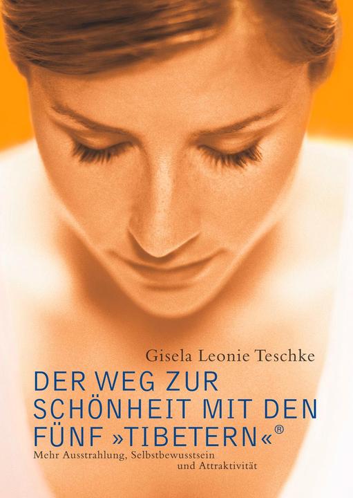 Produktbild Der Weg zur Schönheit mit den Fünf »Tibetern«® (Deutsch, Gisela L. Teschke, 2003)