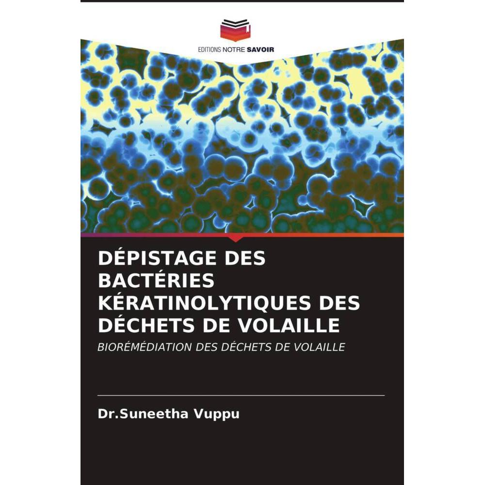 Dépistage Des Bactéries Kératinolytiques Des Déchets De Volaille, Fachbücher von Dr.Suneetha Vuppu