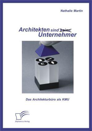 Produktbild Architekten sind (keine) Unternehmer: Das Architekturbüro als KMU (Deutsch, Nathalie Martin, 2014)