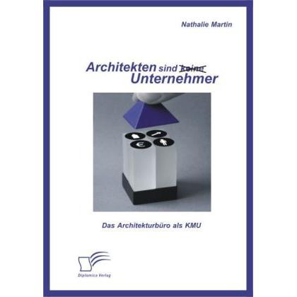 Architekten sind (keine) Unternehmer: Das Architekturbüro als KMU, Fachbücher von Nathalie Martin