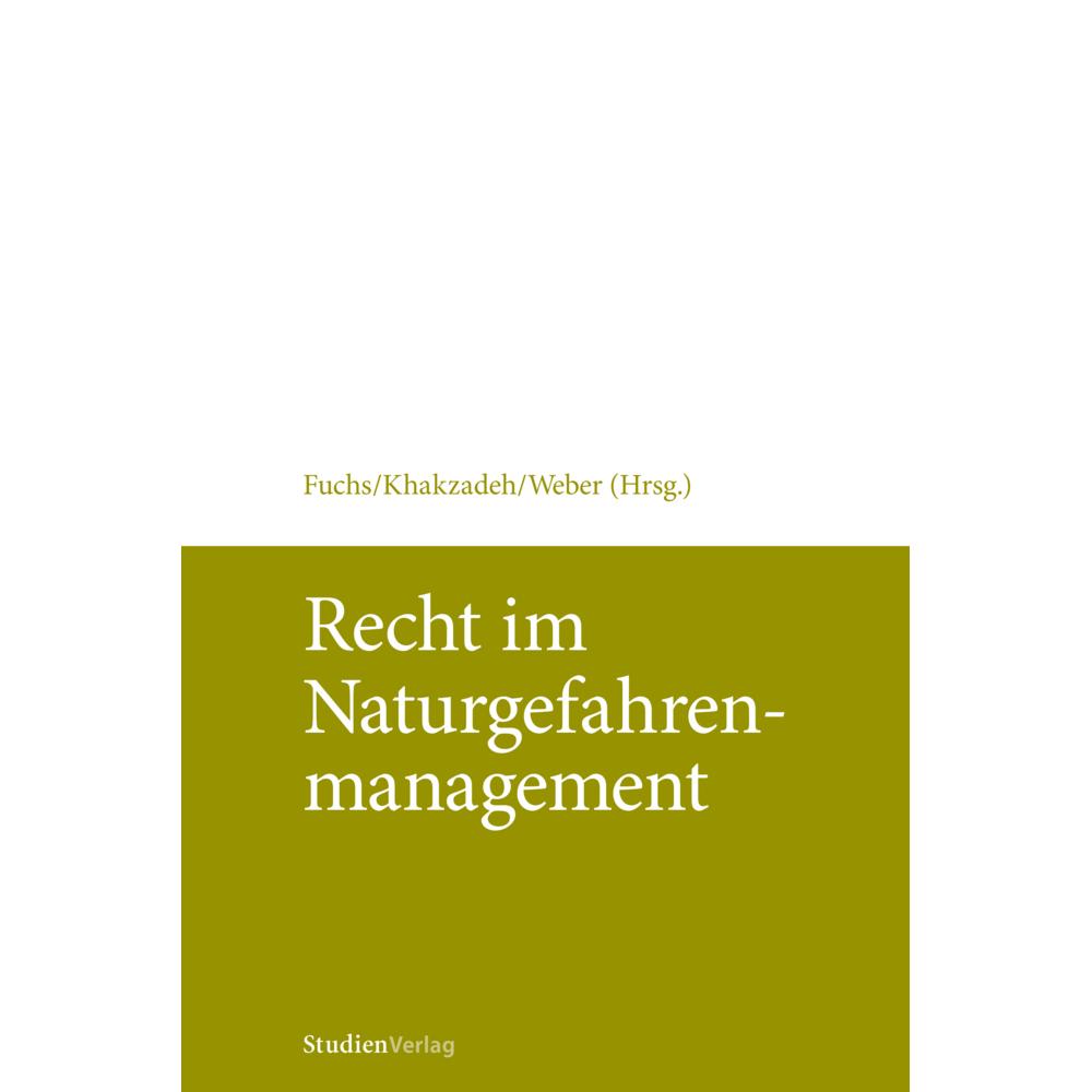 Recht im Naturgefahrenmanagement (f. Österreich), Fachbücher von Karl Weber, Sven Fuchs, Lamiss M. Khakzadeh