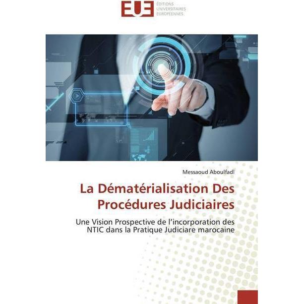 La Dématérialisation Des Procédures Judiciaires, Fachbücher von Messaoud Aboulfadl