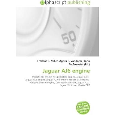 Jaguar AJ6 engine, Ratgeber von Agnes F. Vandome, Frederic P. Miller, John McBrewster