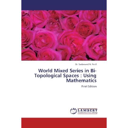 World Mixed Series in Bi-Topological Spaces : Using Mathematics, Fachbücher von Sadanand N. Patil
