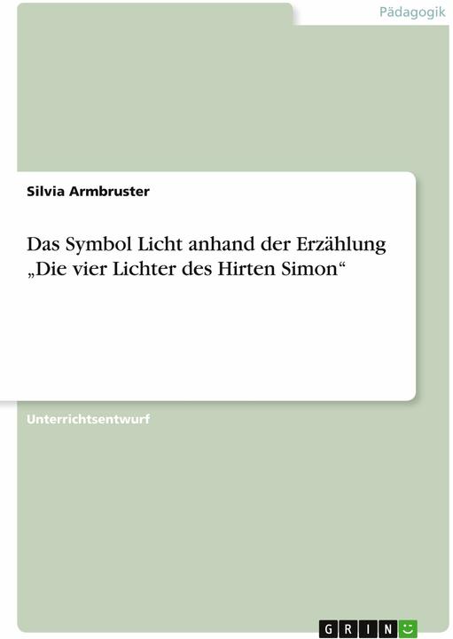 Produktbild Das Symbol Licht anhand der Erzählung "Die vier Lichter des Hirten Simon (Deutsch, Silvia Armbruster, 2010)