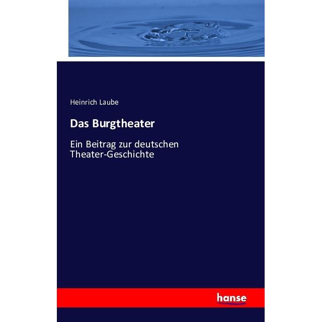 Das Burgtheater, Fachbücher von Heinrich Laube
