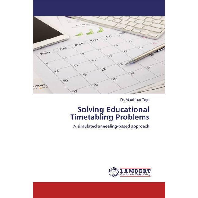 Solving Educational Timetabling Problems, Fachbücher von Mauritsius Tuga