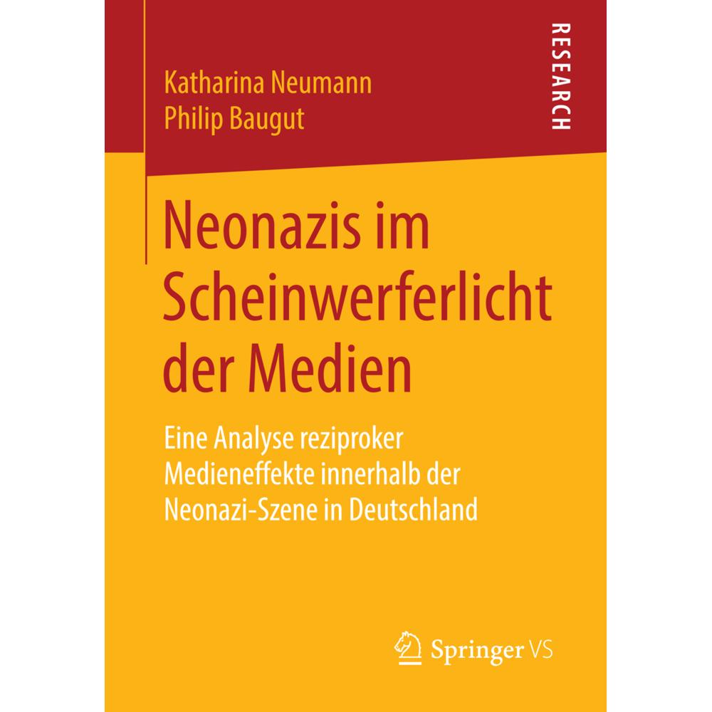 Neonazis im Scheinwerferlicht der Medien, Fachbücher von Philip Baugut, Katharina Neumann