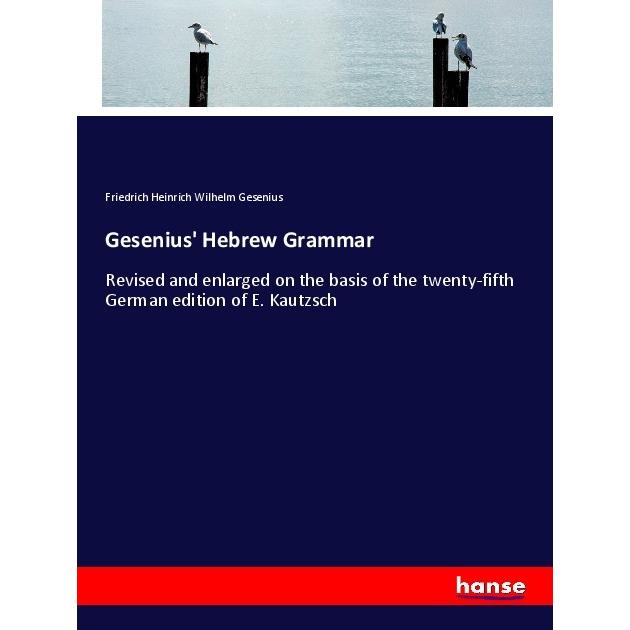 Gesenius' Hebrew Grammar, Schulbücher von Friedrich Heinrich Wilhelm Gesenius