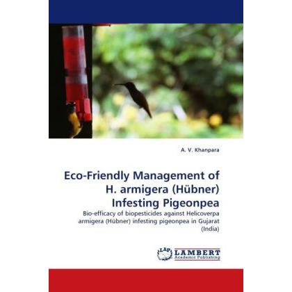 Eco-Friendly Management of H. armigera (Hübner) Infesting Pigeonpea, Fachbücher von A. V. Khanpara