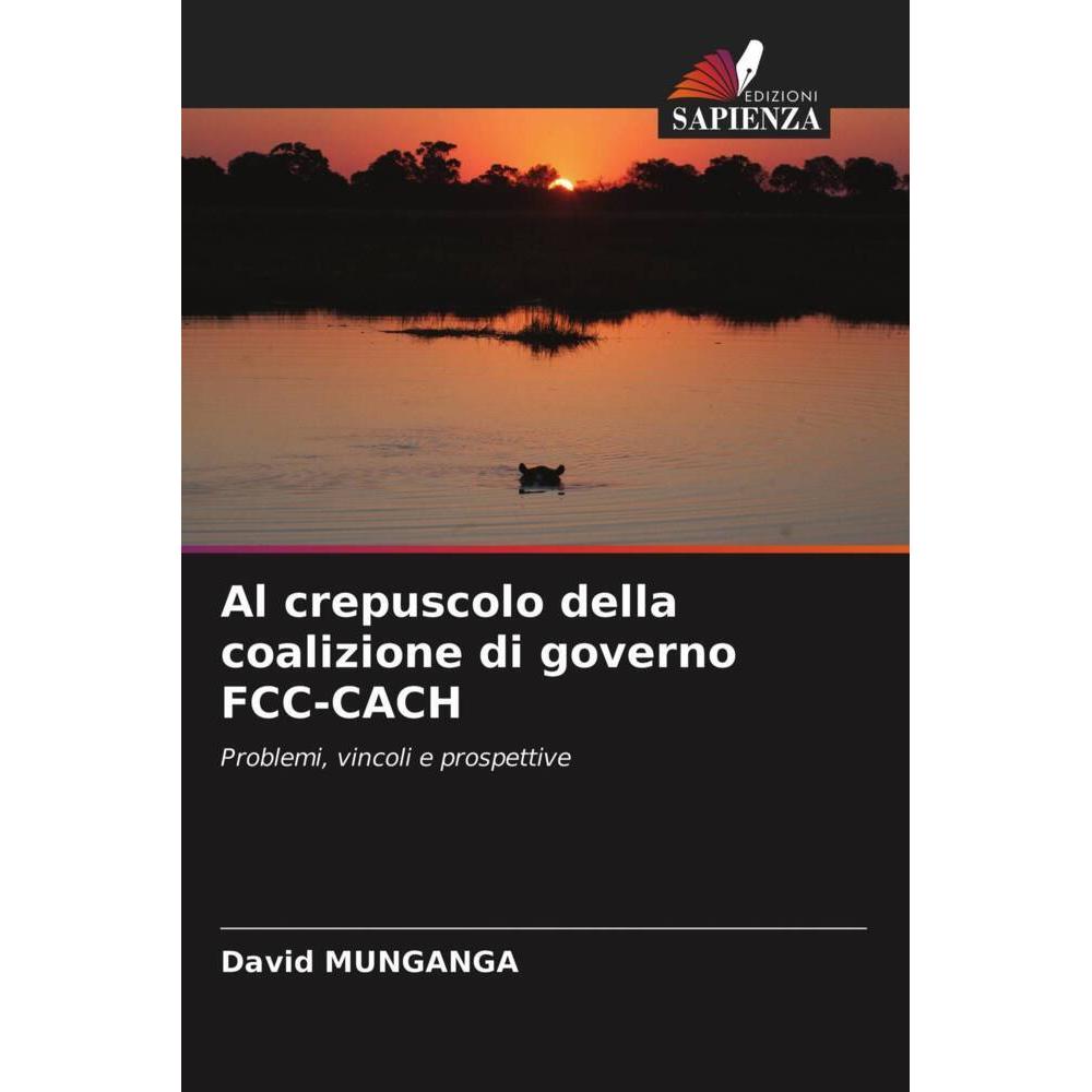 Al crepuscolo della coalizione di governo FCC-CACH, Fachbücher von David MUNGANGA